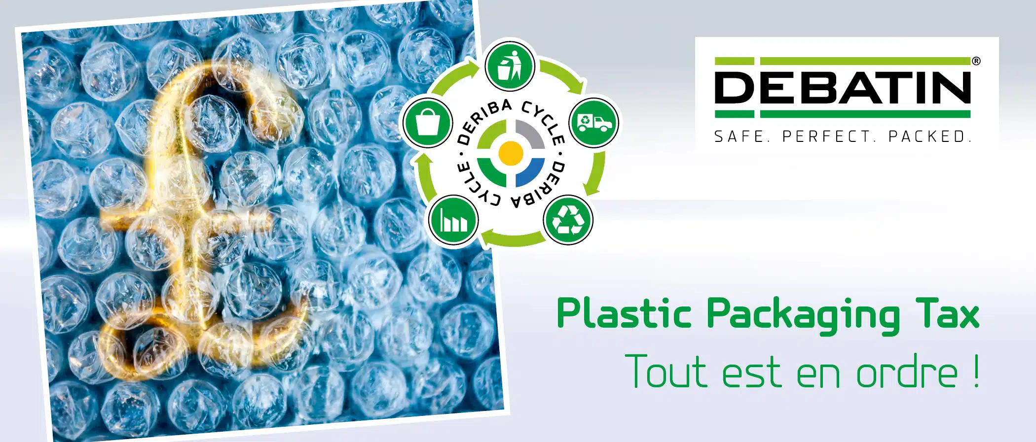 DEBA_KW28_PPT_Newsblog_2100x897px_FR_Lay01 En-tête de blog avec du film à bulles et un symbole Euro doré, à côté du logo DEBATIN, un diagramme circulaire du Deriba Cycle et le texte « Plastic Packaging Tax : Tout est en ordre ! »